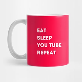 EAT - SLEEP - YOU TUBE - REPEAT Mug